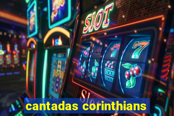 cantadas corinthians